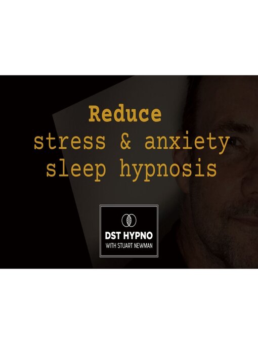 Title details for Reduce stress and anxiety sleep hypnosis--A guided meditation--DST Hypno with Stu Newman by Stuart Newman - Wait list